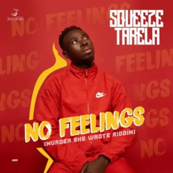 Squeeze Tarela - No Feelings (Murder She Wrote Riddim)